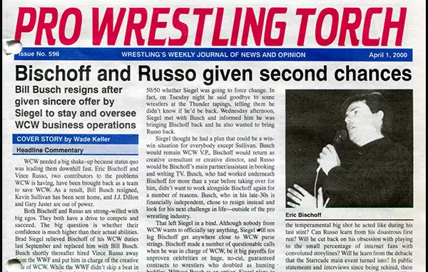 VIP 2000 BACK ISSUE – Pro Wrestling Torch #596 (April 1, 2000): Cover Story called “Bischoff and Russo given second chances,” Mitchell column titled “The Next Big,” Keller’s WrestleMania preview, plus tons of news and event coverage, more